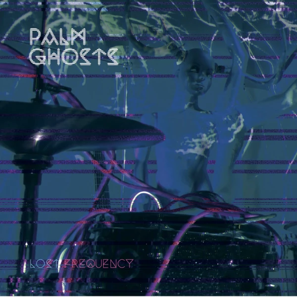 Palm Ghosts — Lost Frequency