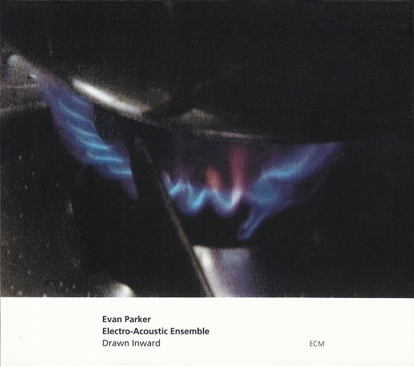 Evan Parker Electro-Acoustic Ensemble — Drawn Inward