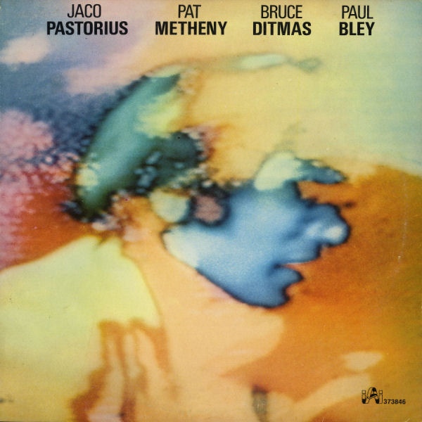 Jaco Pastorius / Pat Metheny / Bruce Ditmas / Paul Bley — Pastorius / Metheny / Ditmas / Bley