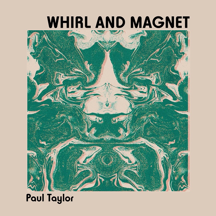 Paul Taylor — Whirl and Magnet