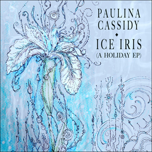 Paulina Cassidy — Ice Iris
