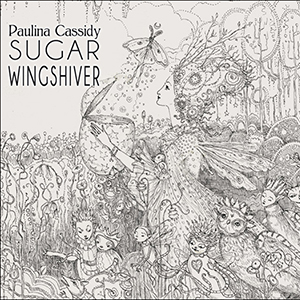 Paulina Cassidy — Sugar Wingshiver