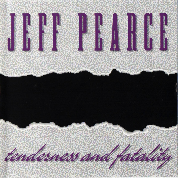 Jeff Pearce — Tenderness and Fatality