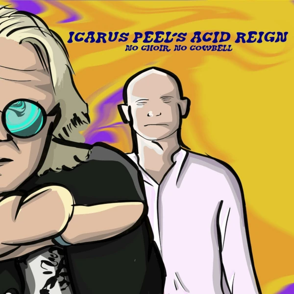 Icarus Peel's Acid Reign — No Choir, No Cowbell