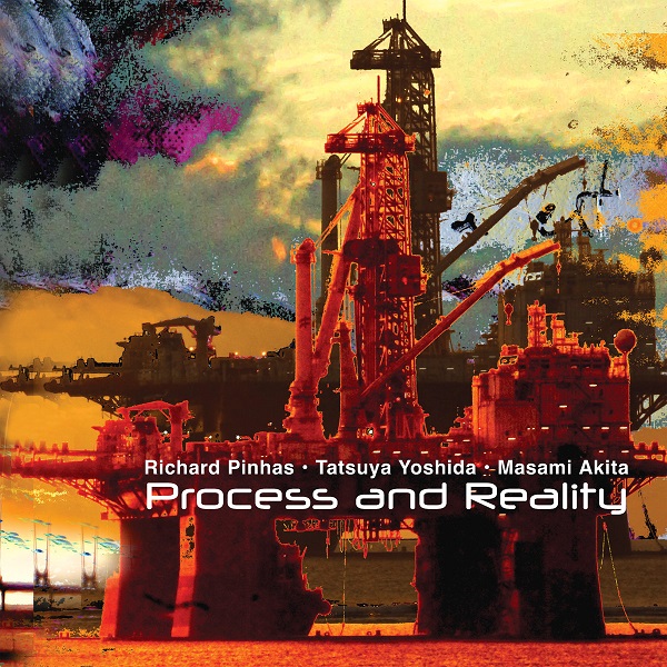 Richard Pinhas / Tatsuya Yoshida / Masami Akita — Process and Reality