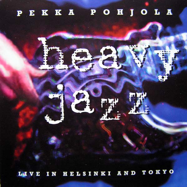 Pekka Pohjola — Heavy Jazz - Live in Helsinki and Tokyo