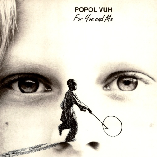 Popol Vuh — For You and Me