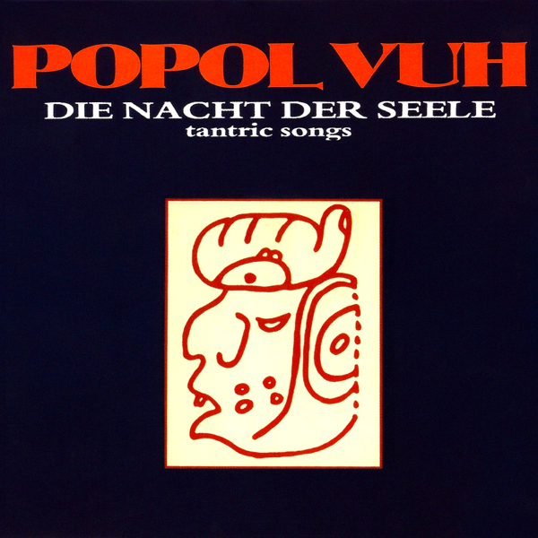Popol Vuh — Die Nacht der Seele - Tantric Songs