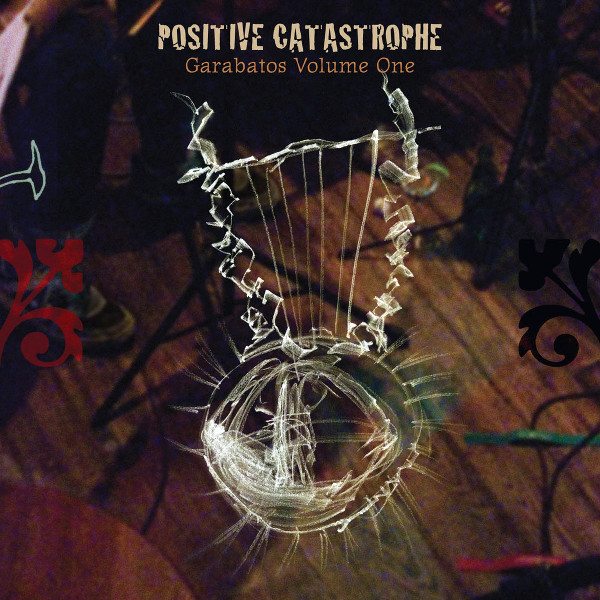 Positive Catastrophe — Garabatos Volume One