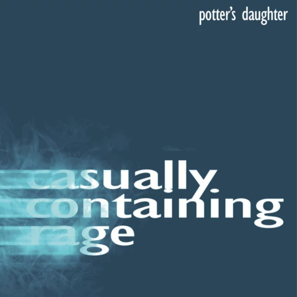 Potter's Daughter — Casually Containing Rage