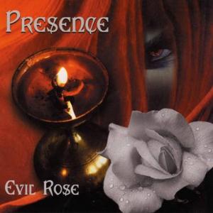 Presence — Evil Rose