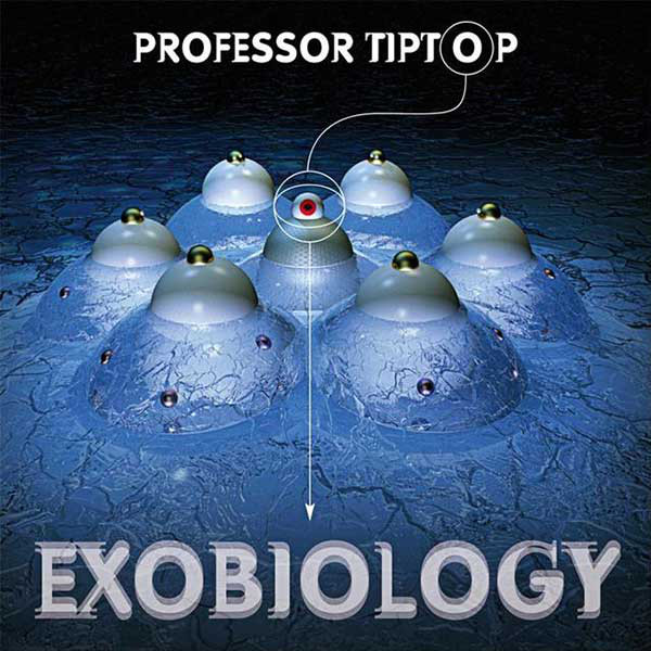 Professor Tip Top — Exobiology