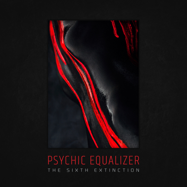 Psychic Equalizer — The Sixth Extinction