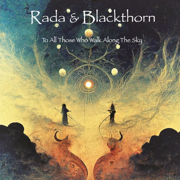 Rada & Blackthorn — To All Those Who Walk along the Sky