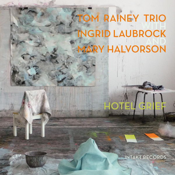Tom Rainey Trio — Hotel Grief