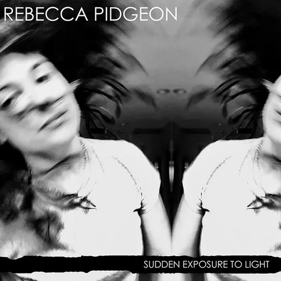 Rebecca Pidgeon — Sudden Exposure to Light / Comfort