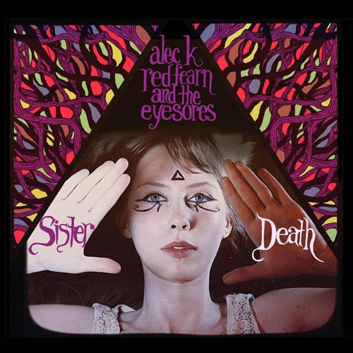 Alec K. Redfearn and the Eyesores — Sister Death