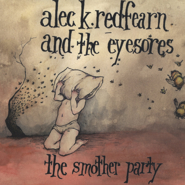 Alec K. Redfearn and the Eyesores — The Smother Party