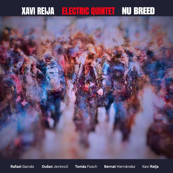 Xavi Reija Electric Quintet &mdash; Nu Breed