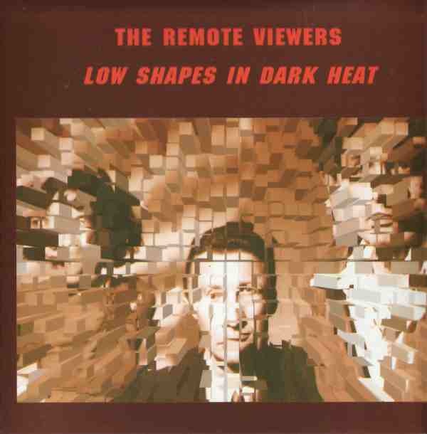 The Remote Viewers — Low Shapes in Dark Heat