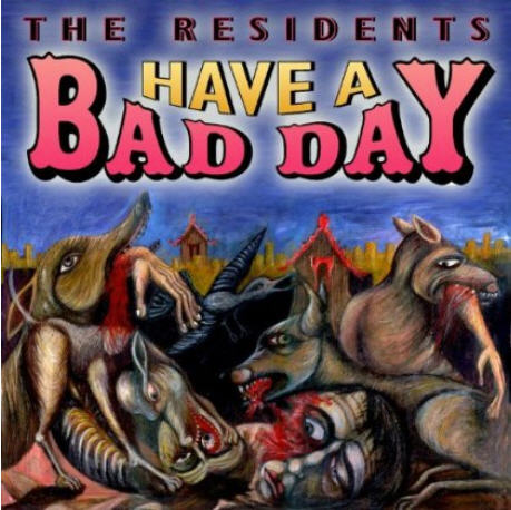 The Residents — Have a Bad Day