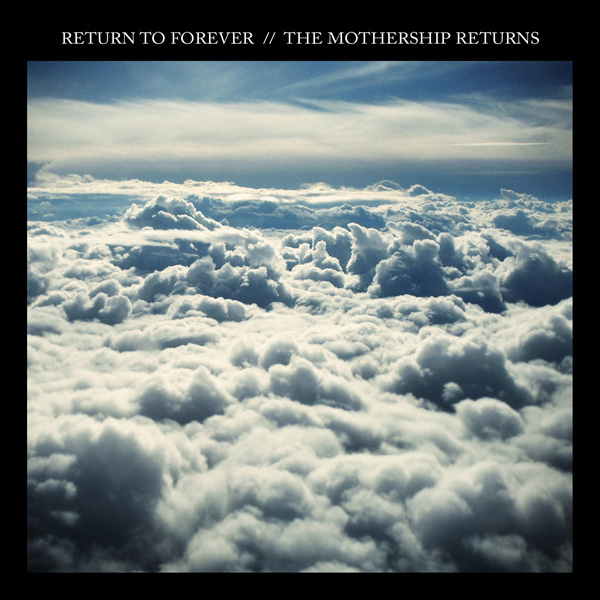Return to Forever — The Mothership Returns