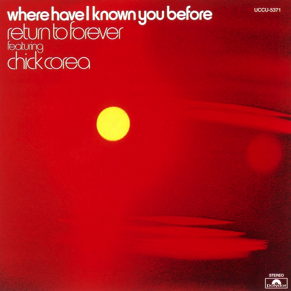 Return to Forever Featuring Chick Corea — Where Have I Known You Before