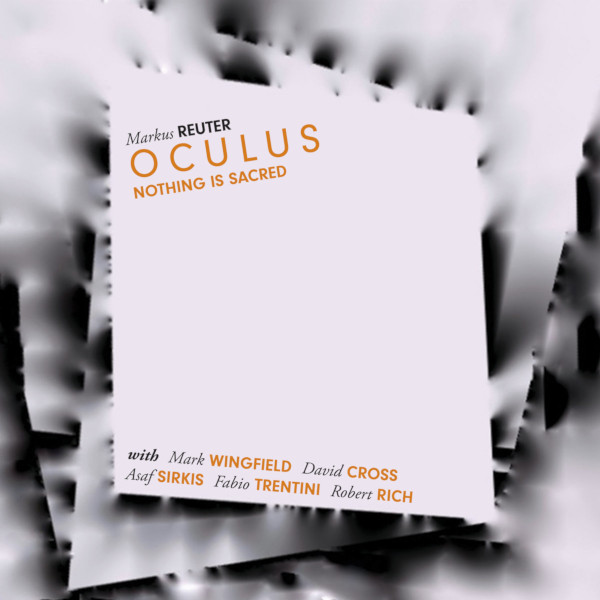 Markus Reuter Oculus — Nothing Is Sacred