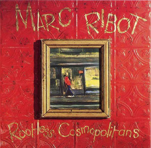 Marc Ribot — Rootless Cosmopolitans