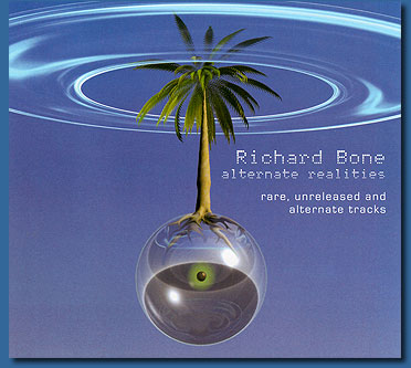 Richard Bone — Alternative Realities (Rare, Unreleased and Alternate Tracks)
