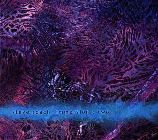 Steve Roach — Immersion: Two