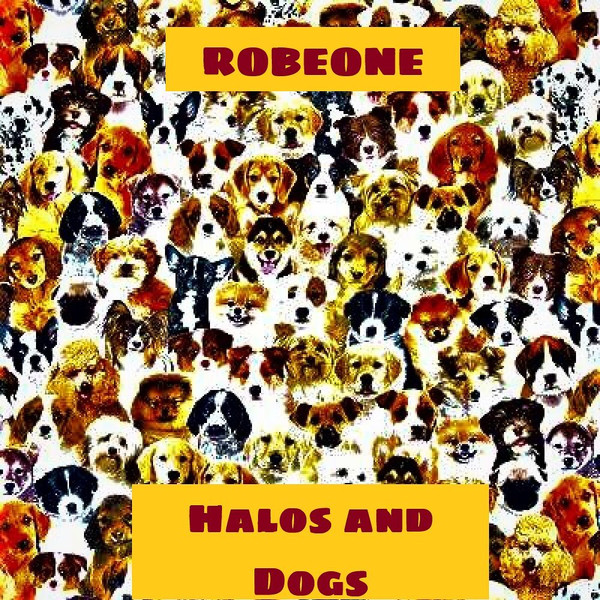 Robeone — Halos and Dogs