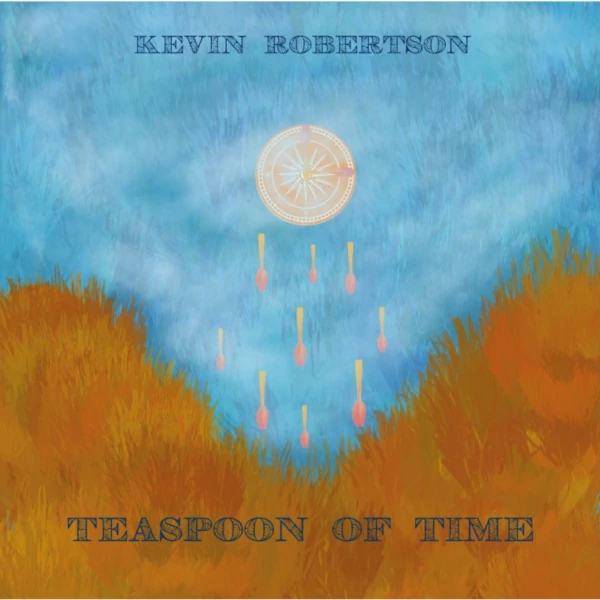 Kevin Robertson — Teaspoon of Time