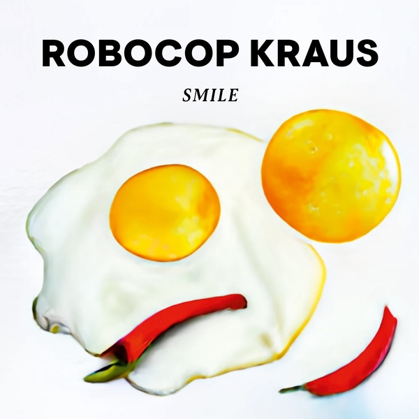 The Robocop Kraus — Smile
