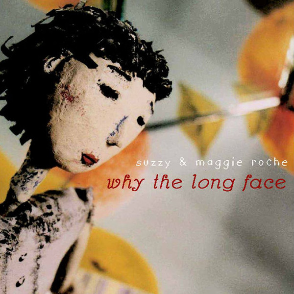 Suzzy & Maggie Roche — Why the Long Face