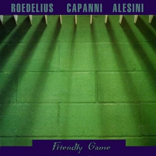 Roedelius / Capanni / Alesini — Friendly Game