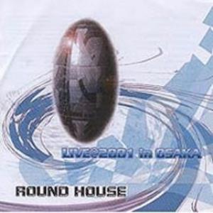 Round House — Live @ 2001 in Osaka