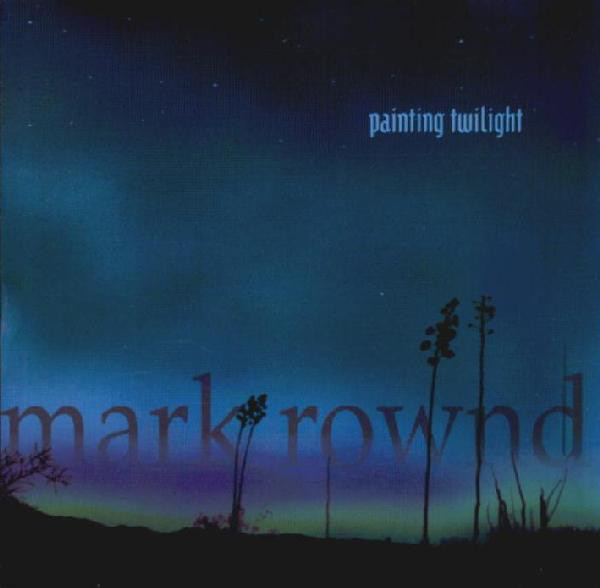 Mark Rownd — Painting Twilight