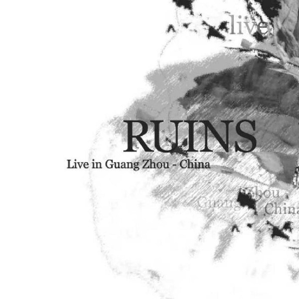 Ruins — Live in Guang Zhou - China
