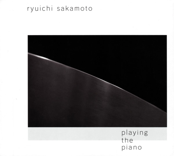 Ryuichi Sakamoto — Playing the Piano / Out of Noise