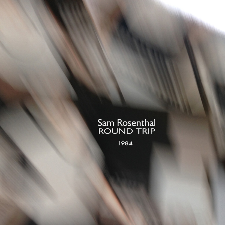 Sam Rosenthal — Round Trip 1984