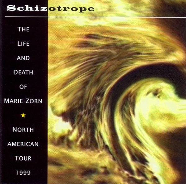 Schizotrope — The Life and Death of Marie Zorn - North American Tour 1999