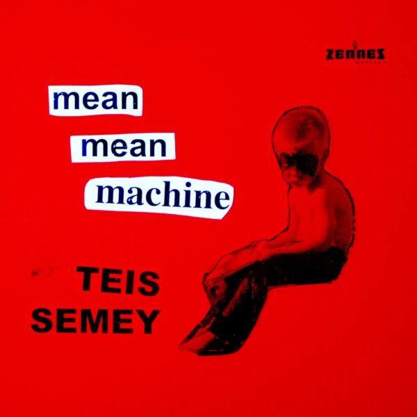 Teis Semey — Mean Mean Machine