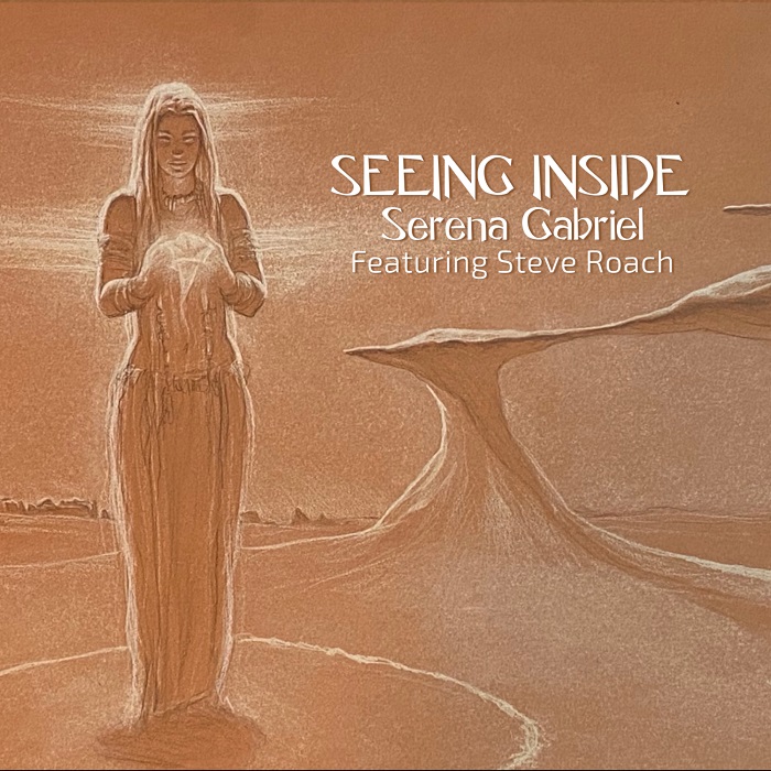 Serena Gabriel feat. Steve Roach — Seeing Inside