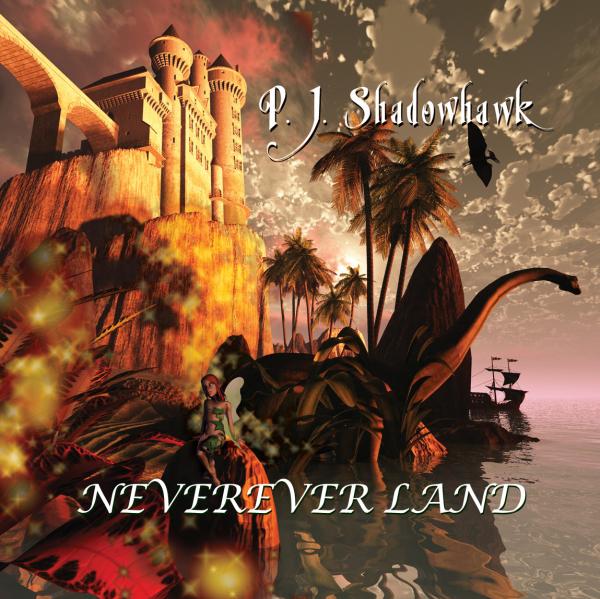 P.J. Shadowhawk — NeverEverLand