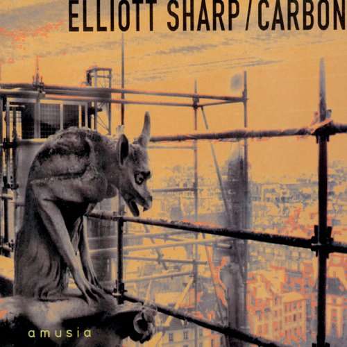 Elliott Sharp / Carbon — Amusia