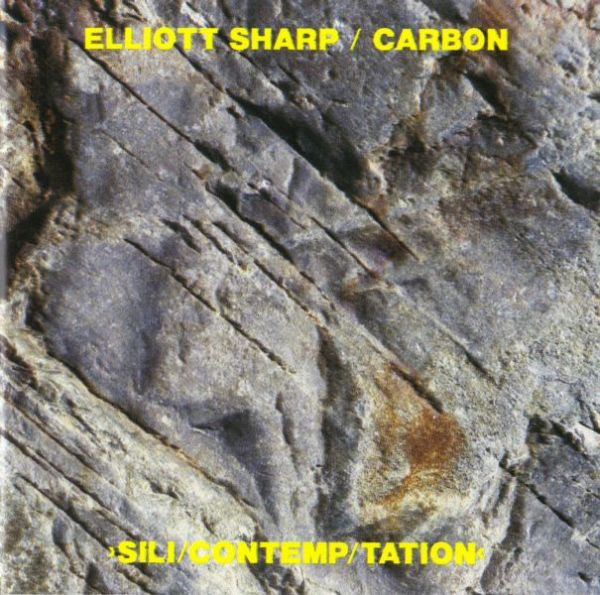 Elliott Sharp / Carbon — Sili/Contemp/Tation