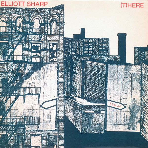 Elliott Sharp — (T)here