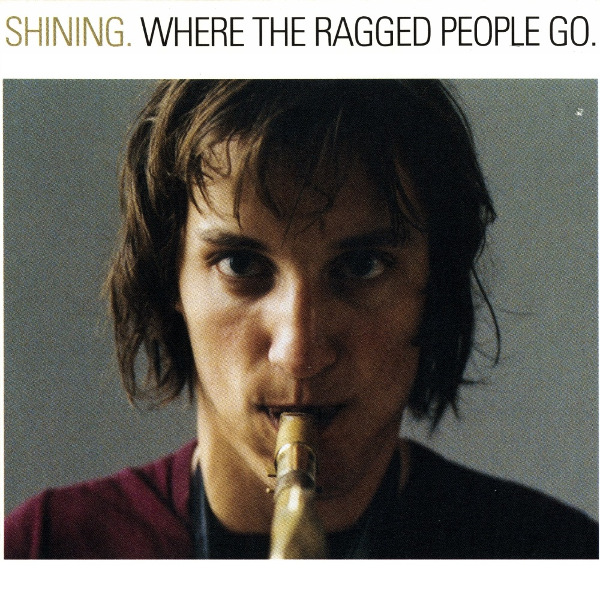Shining — Where the Ragged People Go