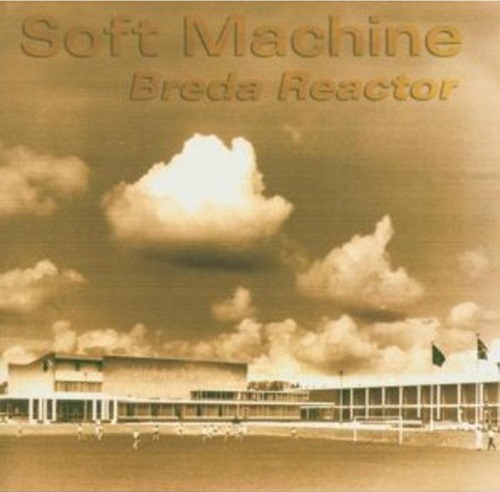 Soft Machine — Breda Reactor